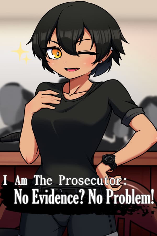 I Am The Prosecutor: No Evidence? No Problem! cover