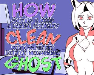 How should I keep a house squeaky clean, with a filthy little neighbour ghost? cover