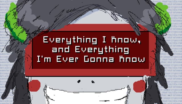 Everything I Know, and Everything I'm Ever Gonna Know cover
