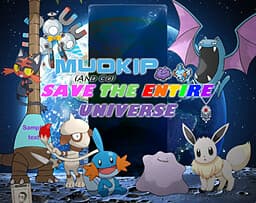 Mudkip (and Co.) Save the Entire Universe cover