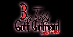 Big Tiddy Goth Girlfriend - A Tale of Romance cover