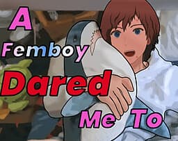 A Femboy Dared Me To cover