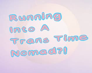 Running Into A Trans Time Nomad?! cover