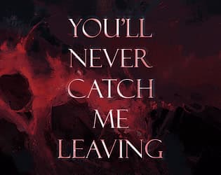 You'll Never Catch Me Leaving cover