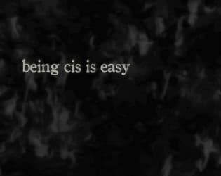 being cis is easy cover