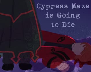 Cypress Maze is Going to Die cover