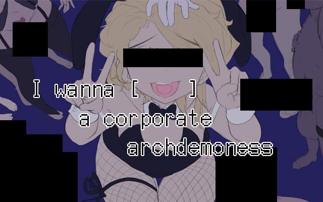 I WANNA [_____] A CORPORATE ARCHDEMONESS cover