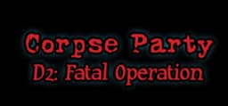 Corpse Party D2: Fatal Operation cover