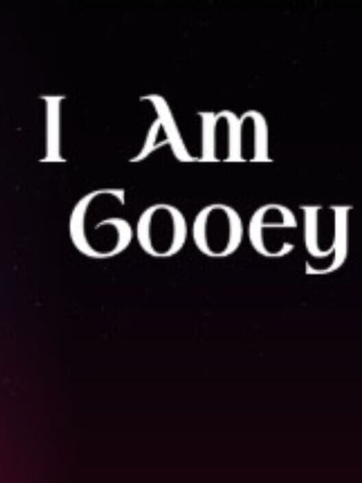 I Am Gooey cover