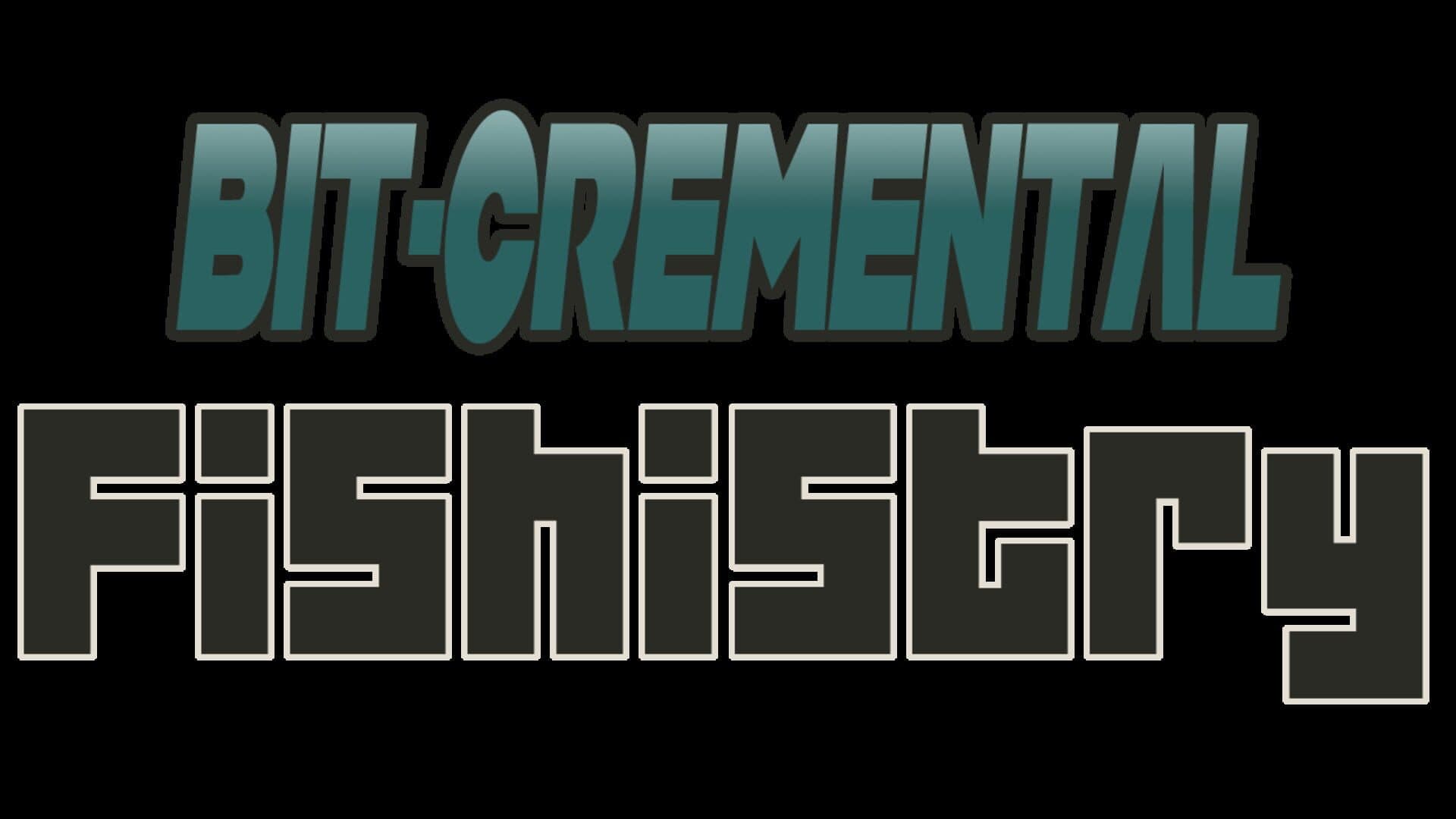 Bit-Cremental: Fishistry artwork