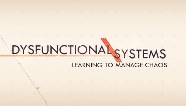 Dysfunctional Systems Episode 1: Learning to Manage Chaos cover