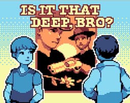 is it that deep, bro? cover