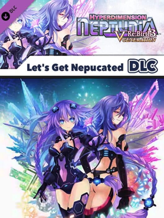 Hyperdimension Neptunia Re;Birth3: V Generation - Let's Get Nepucated cover