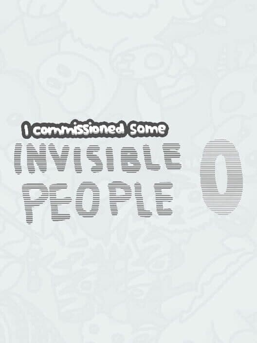I Commissioned Some Invisible People 0 cover
