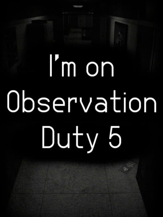 I'm on Observation Duty 5 cover