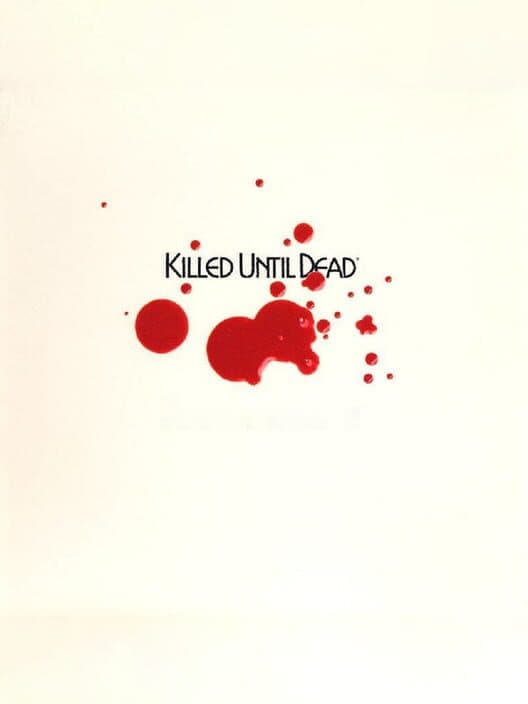 Killed Until Dead cover