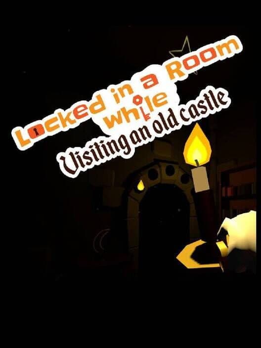Locked in a Room While: Visiting an Old Castle cover