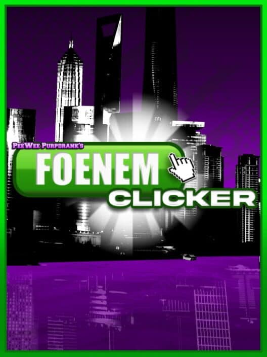 PeeWee Purpdrank's Foenem Clicker cover