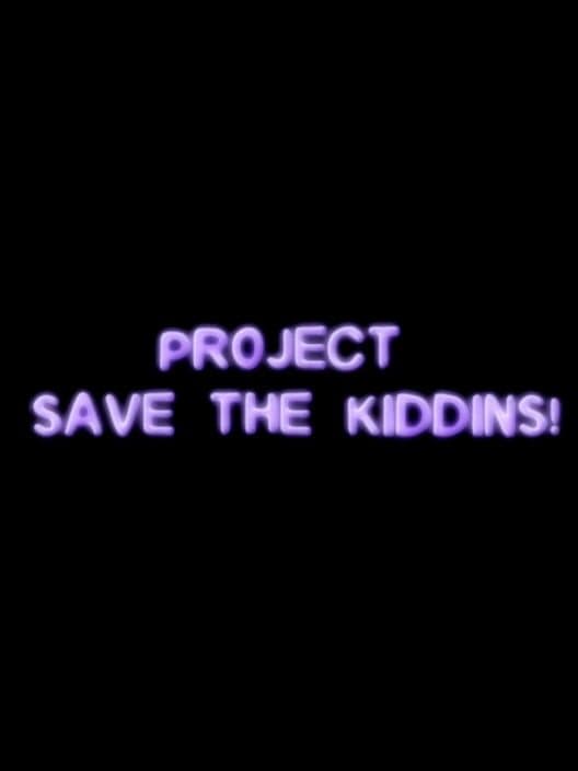 Project Save the Kiddins cover