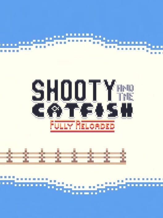 Shooty and the Catfish: Fully Reloaded cover