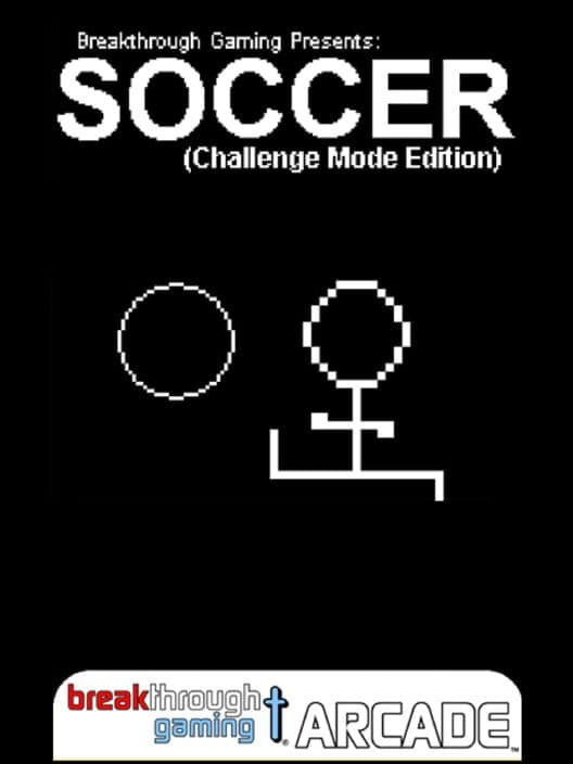 Soccer: Breakthrough Gaming Arcade - Challenge Mode Edition cover