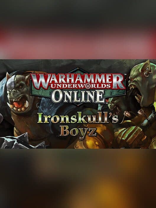 Warhammer Underworlds: Online - Warband: Ironskull's Boyz cover